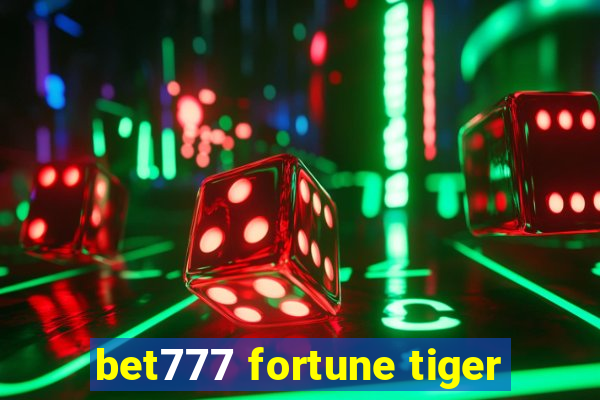 bet777 fortune tiger